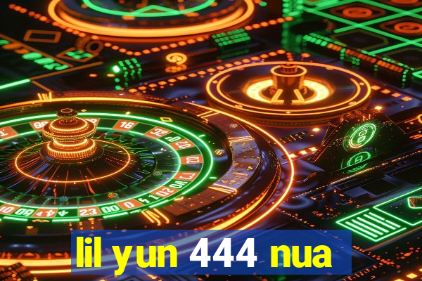 lil yun 444 nua