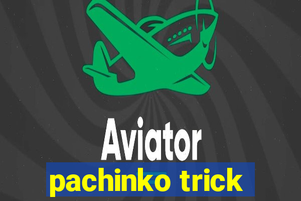 pachinko trick