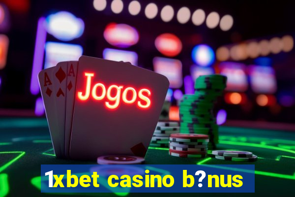 1xbet casino b?nus