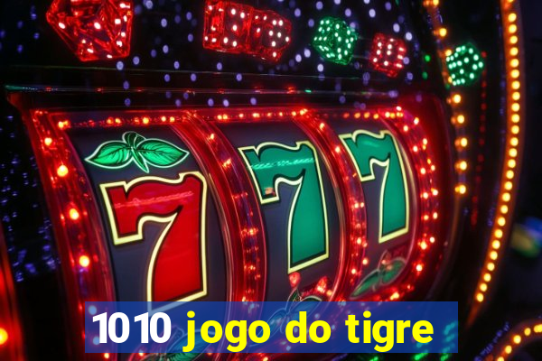 1010 jogo do tigre