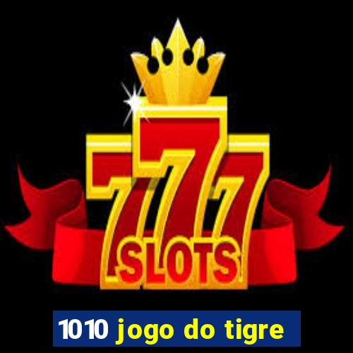 1010 jogo do tigre