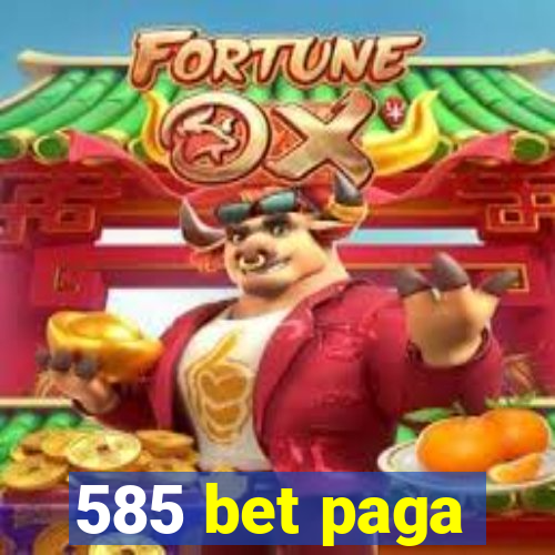 585 bet paga