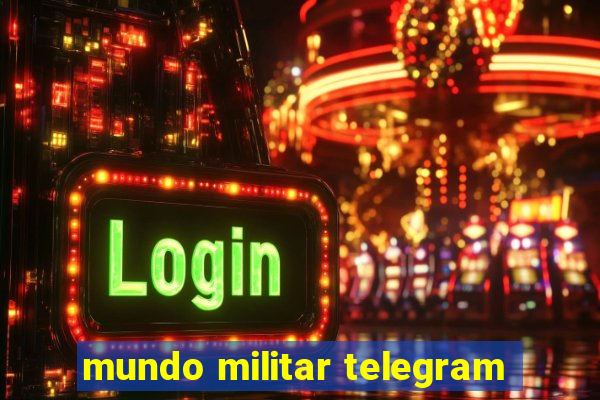 mundo militar telegram