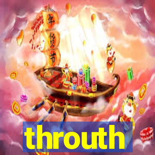 throuth