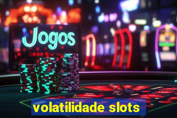 volatilidade slots