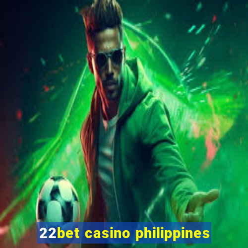 22bet casino philippines