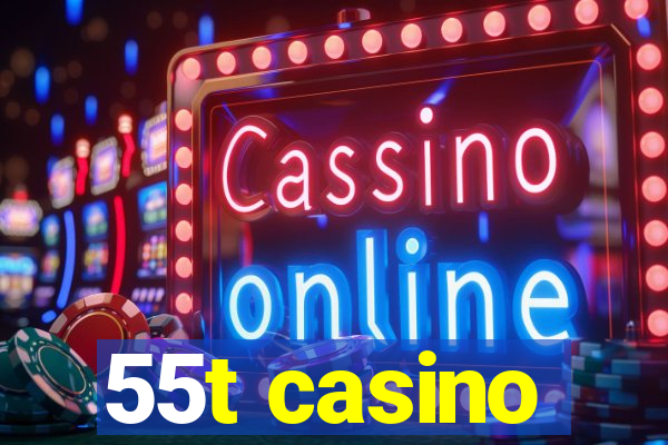 55t casino