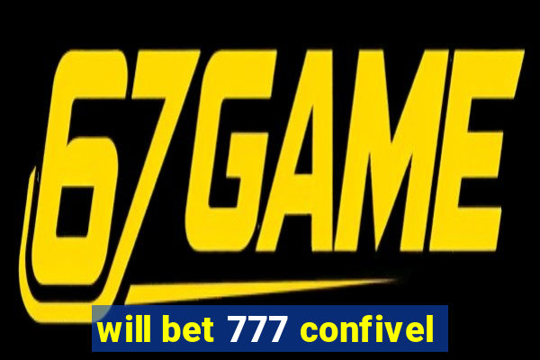 will bet 777 confivel