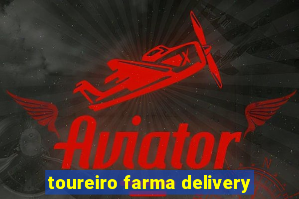 toureiro farma delivery