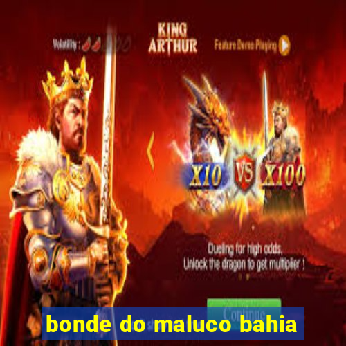 bonde do maluco bahia