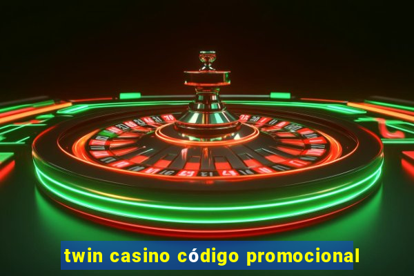 twin casino código promocional