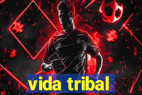 vida tribal