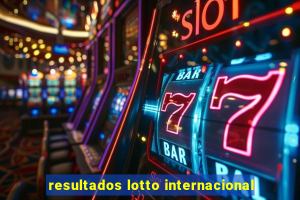 resultados lotto internacional