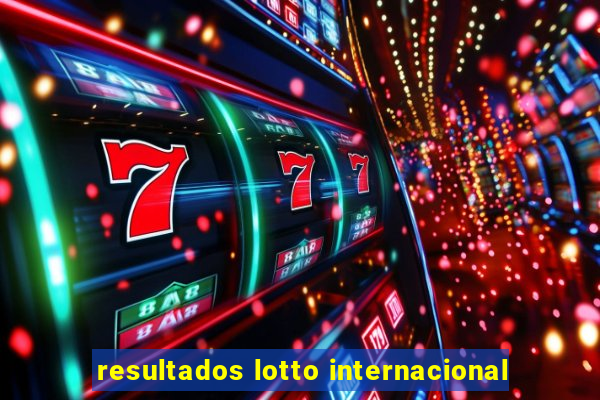 resultados lotto internacional