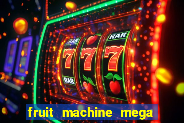 fruit machine mega bonus slot