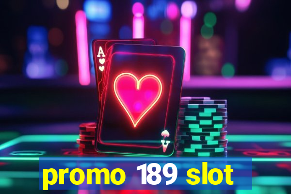 promo 189 slot