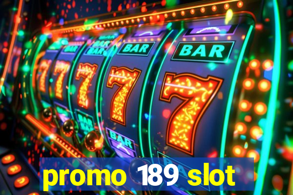 promo 189 slot