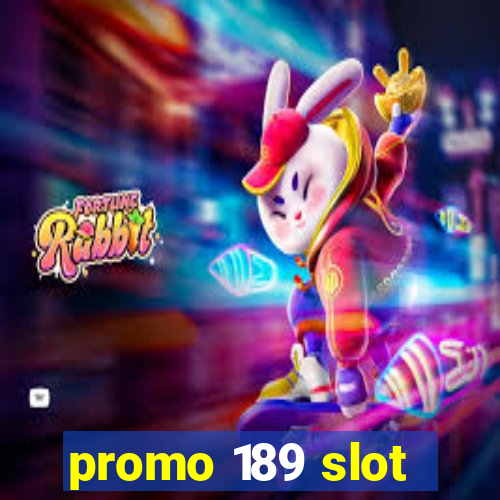 promo 189 slot