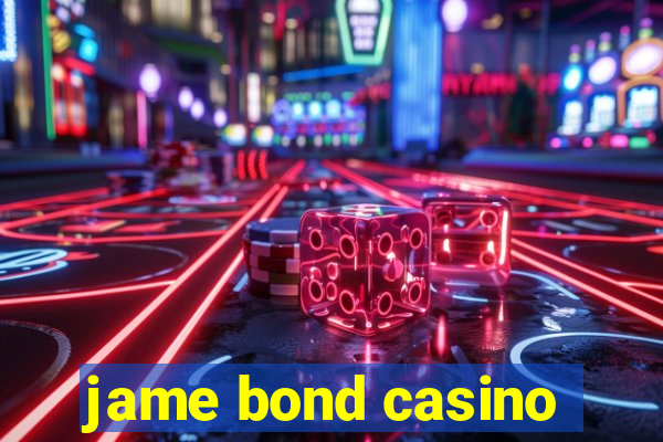 jame bond casino