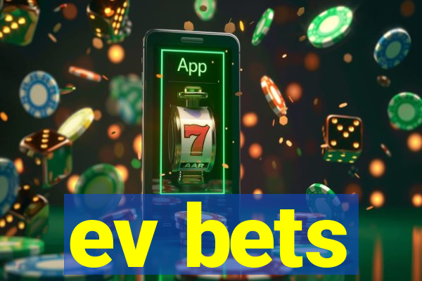 ev bets