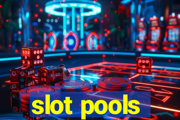 slot pools