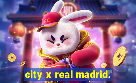 city x real madrid.