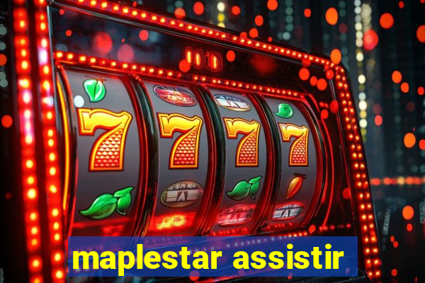 maplestar assistir