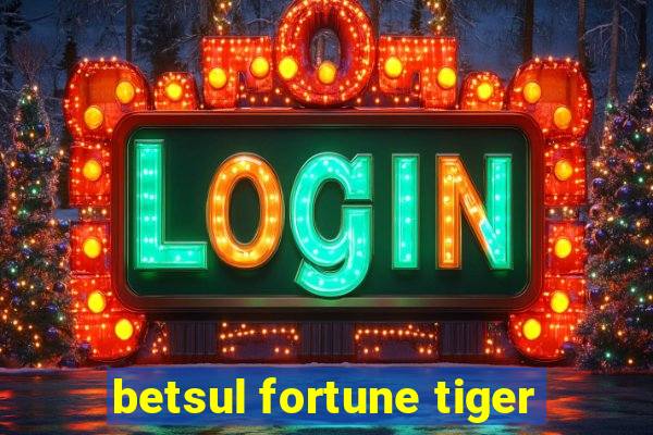 betsul fortune tiger