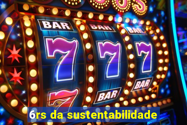 6rs da sustentabilidade