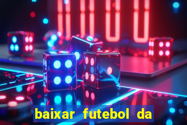 baixar futebol da hora 3.7 atualizado