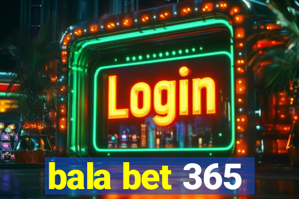 bala bet 365