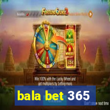 bala bet 365