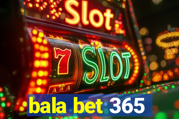 bala bet 365