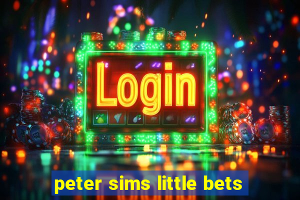 peter sims little bets