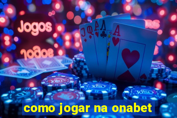 como jogar na onabet