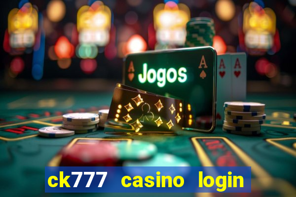 ck777 casino login register mobile