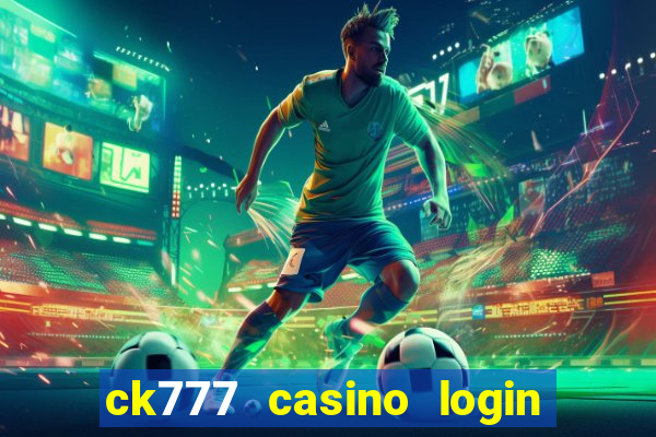 ck777 casino login register mobile