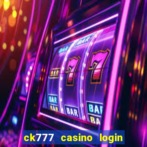 ck777 casino login register mobile