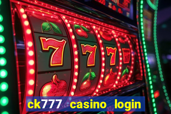 ck777 casino login register mobile