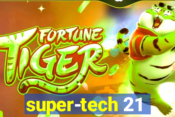 super-tech 21