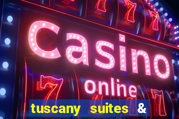 tuscany suites & casinos las vegas nv