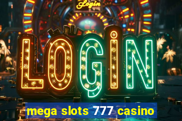 mega slots 777 casino