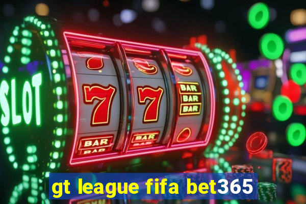 gt league fifa bet365