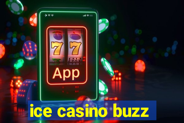 ice casino buzz