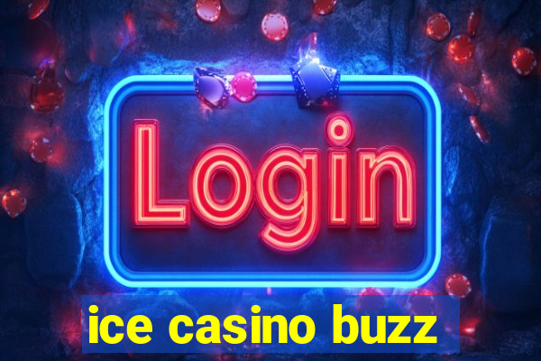 ice casino buzz