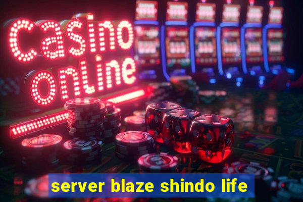 server blaze shindo life