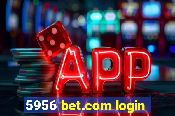 5956 bet.com login