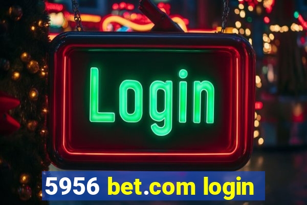 5956 bet.com login