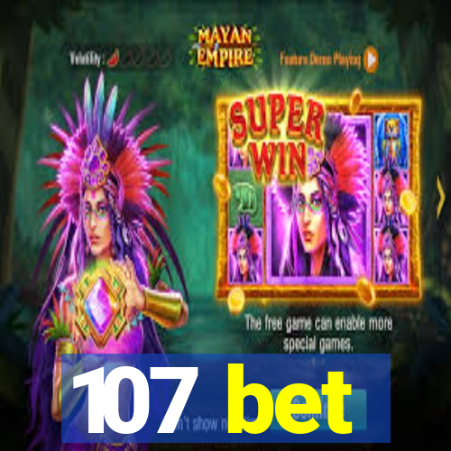 107 bet