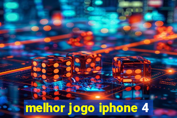 melhor jogo iphone 4